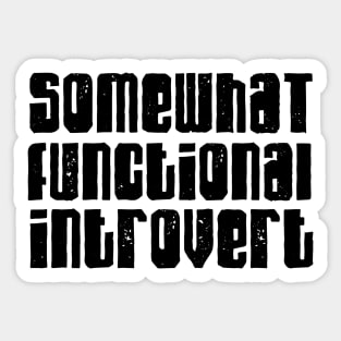 Somewhat functional introvert Sticker